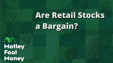 Are Retail Stocks a Bargain?