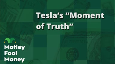 Tesla’s “Moment of Truth”