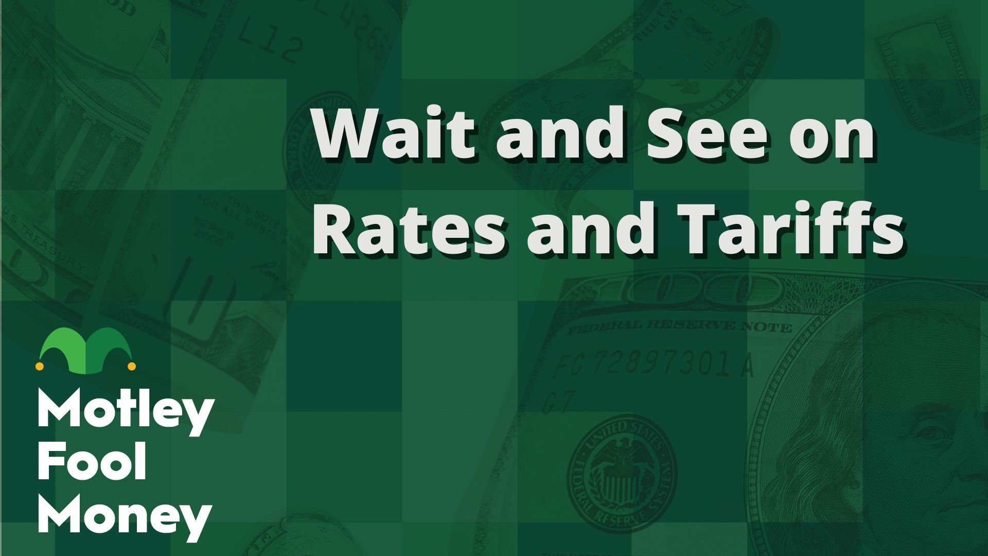 Wait and See on Rates and Tariffs