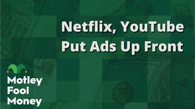 Netflix, YouTube Put Ads Up Front