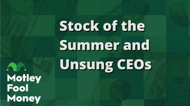 Stock of the Summer and Unsung CEOs