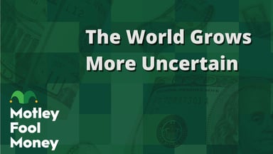 The World Grows More Uncertain