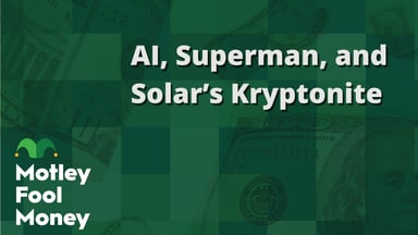 AI, Superman, and Solar’s Kryptonite
