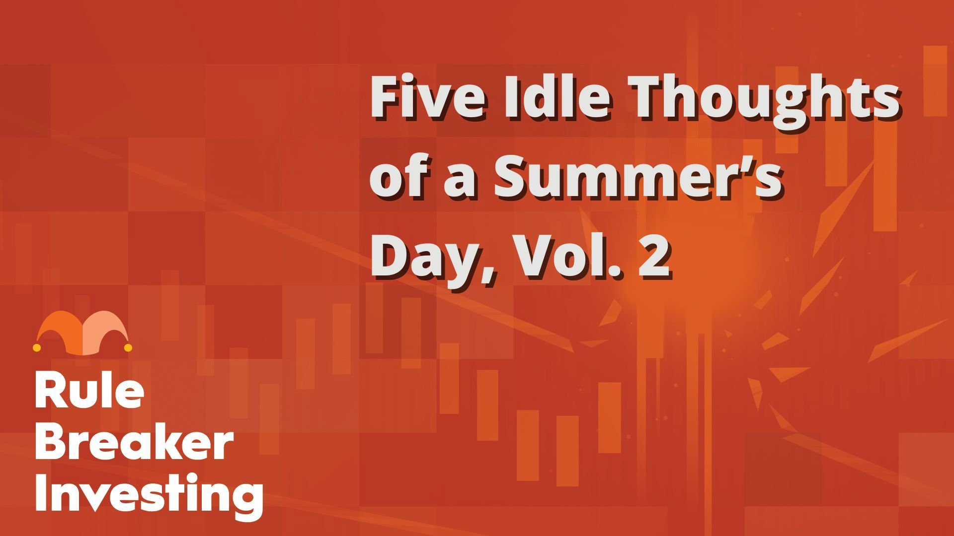 Five Idle Thoughts of a Summer’s Day, Vol. 2