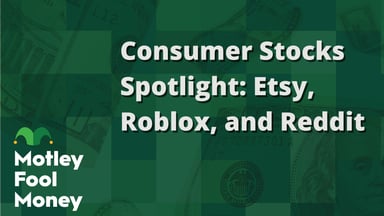 Consumer Stocks Spotlight- Etsy, Roblox, and Reddit