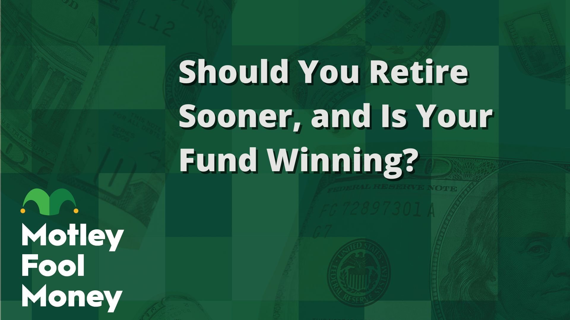 Should You Retire Sooner, and Is Your Fund Winning?