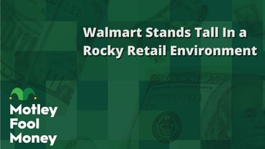Walmart Stands Tall In a Rocky Retail Environment