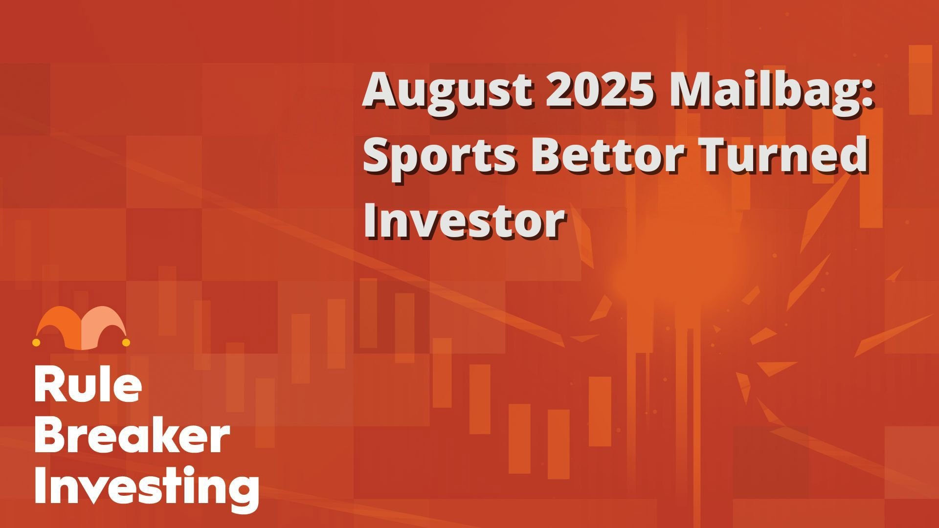 August 2025 Mailbag- Sports Bettor Turned Investor