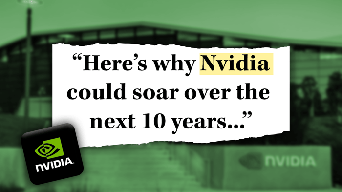 Image that says "Here's why Nvidia could soar over the next 10 years..."