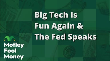 Big Tech Is Fun Again & The Fed Speaks
