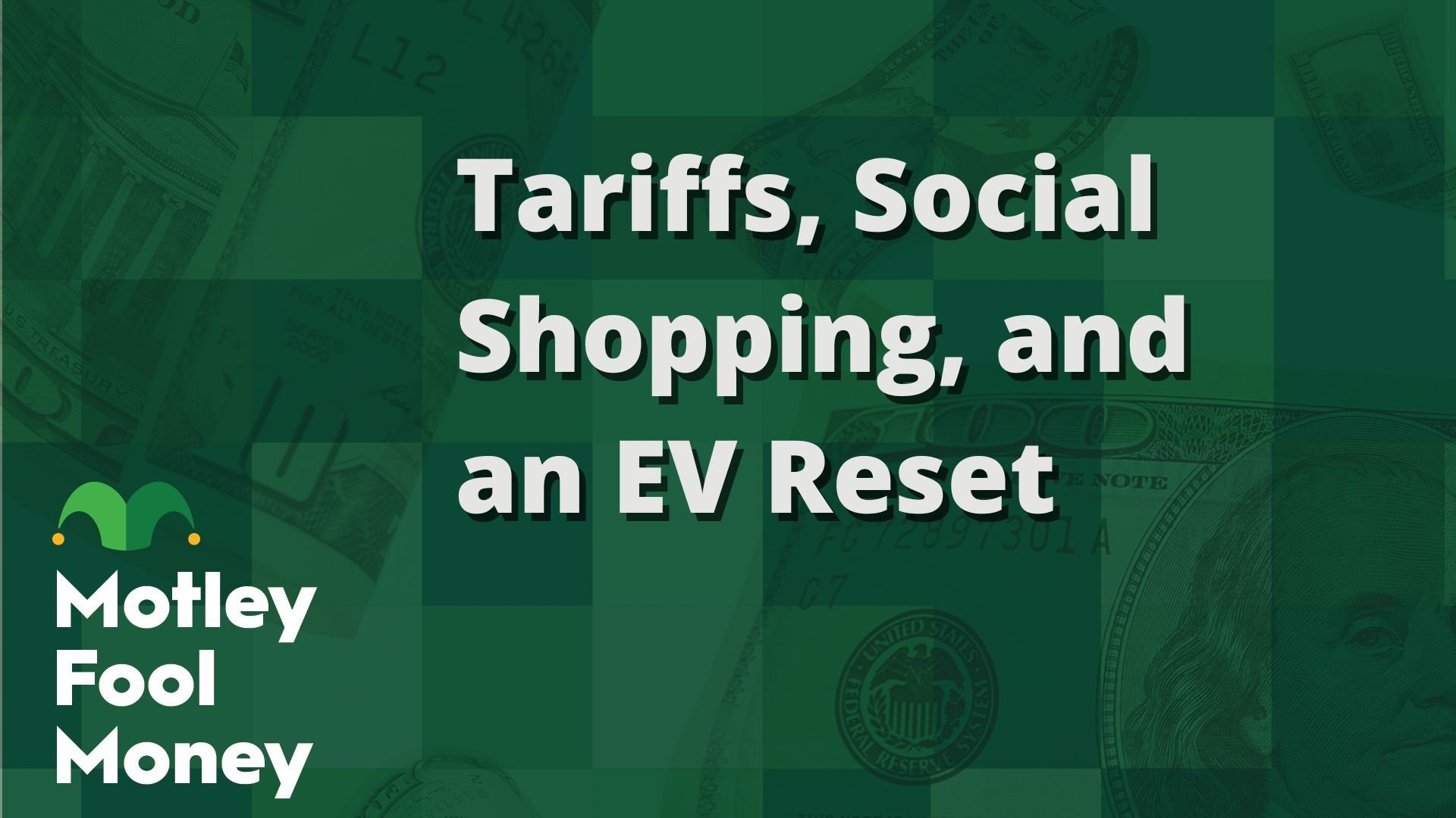 Tariffs, Social Shopping, and an EV Reset