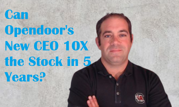 Can Opendoor's New CEO 10X the Stock in 5 Years? | The Motley Fool