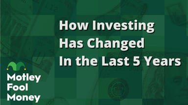 How Investing Has Changed In the Last 5 Years