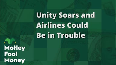 Unity Soars and Airlines Could Be in Trouble