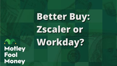Better Buy- Zscaler or Workday?