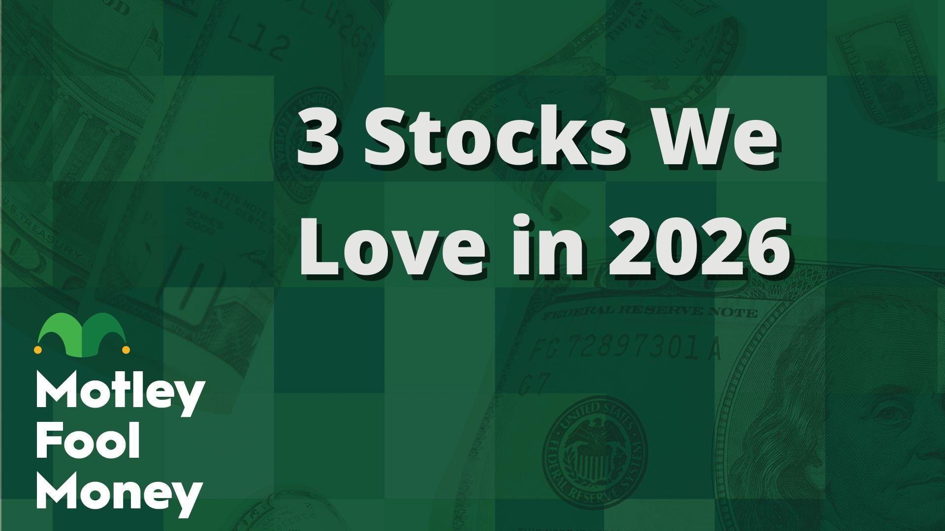 3 Stocks We Love in 2026