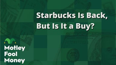 Starbucks Is Back, But Is It a Buy?