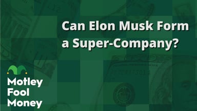 Can Elon Musk Form a Super-Company?