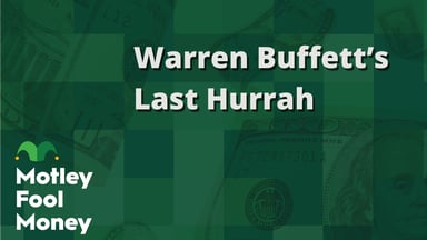 Warren Buffett’s Last Hurrah