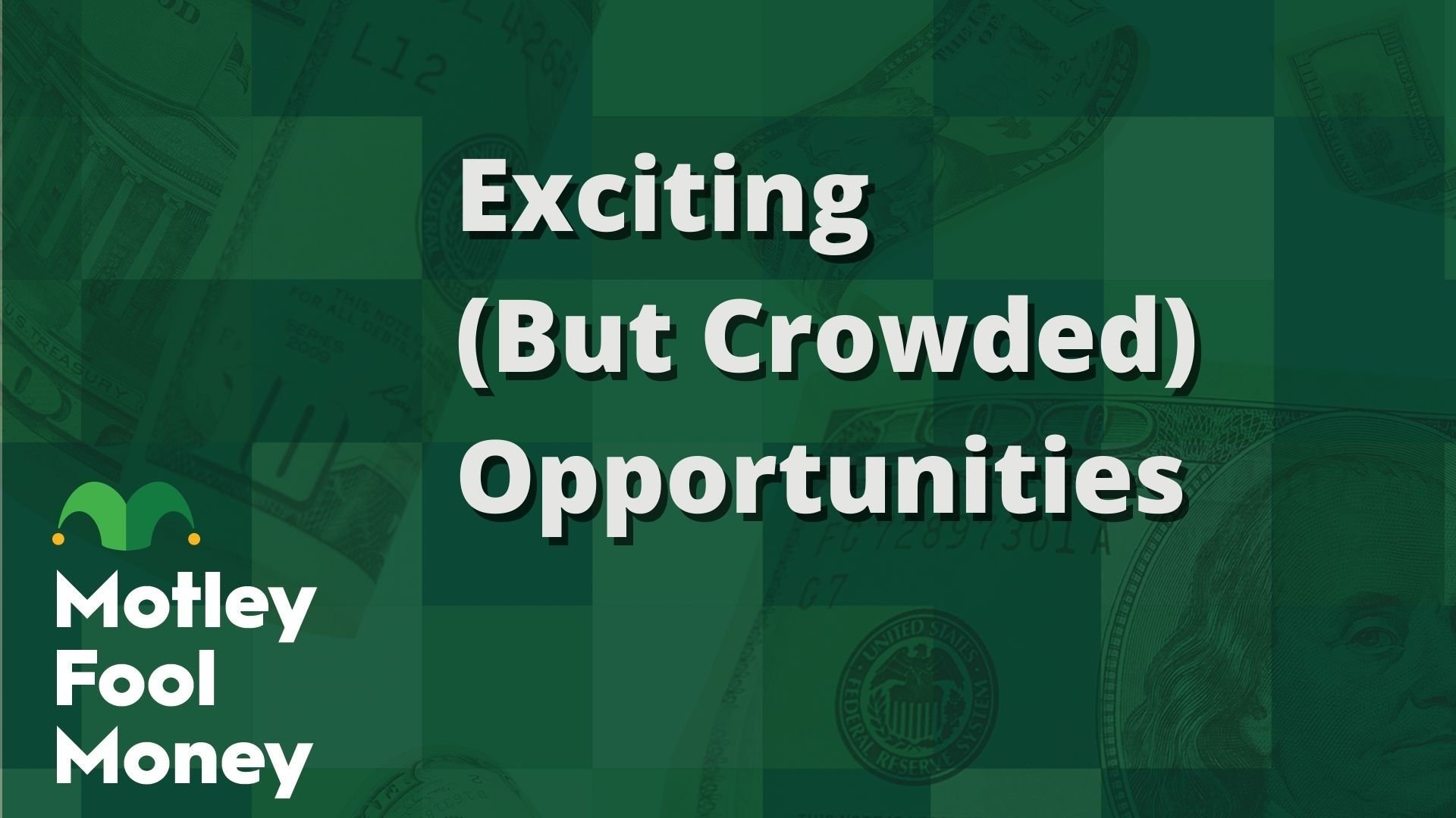 Exciting (But Crowded) Opportunities