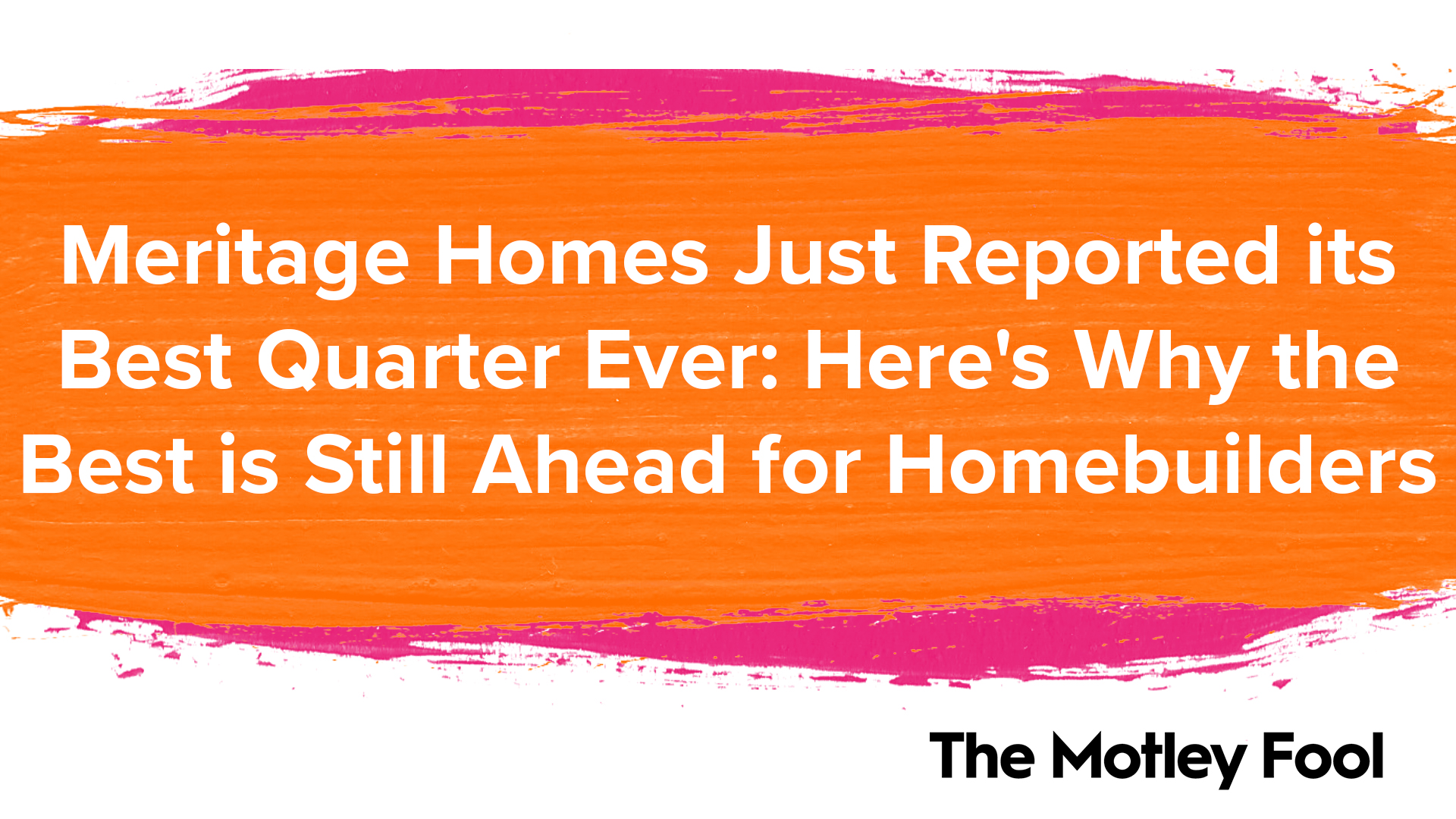 Meritage_Homes_Just_Reported_its_Best_Quarter_Ever_Here_s_Why_the_Best_is_Still_Ahead_for_Homebuilders