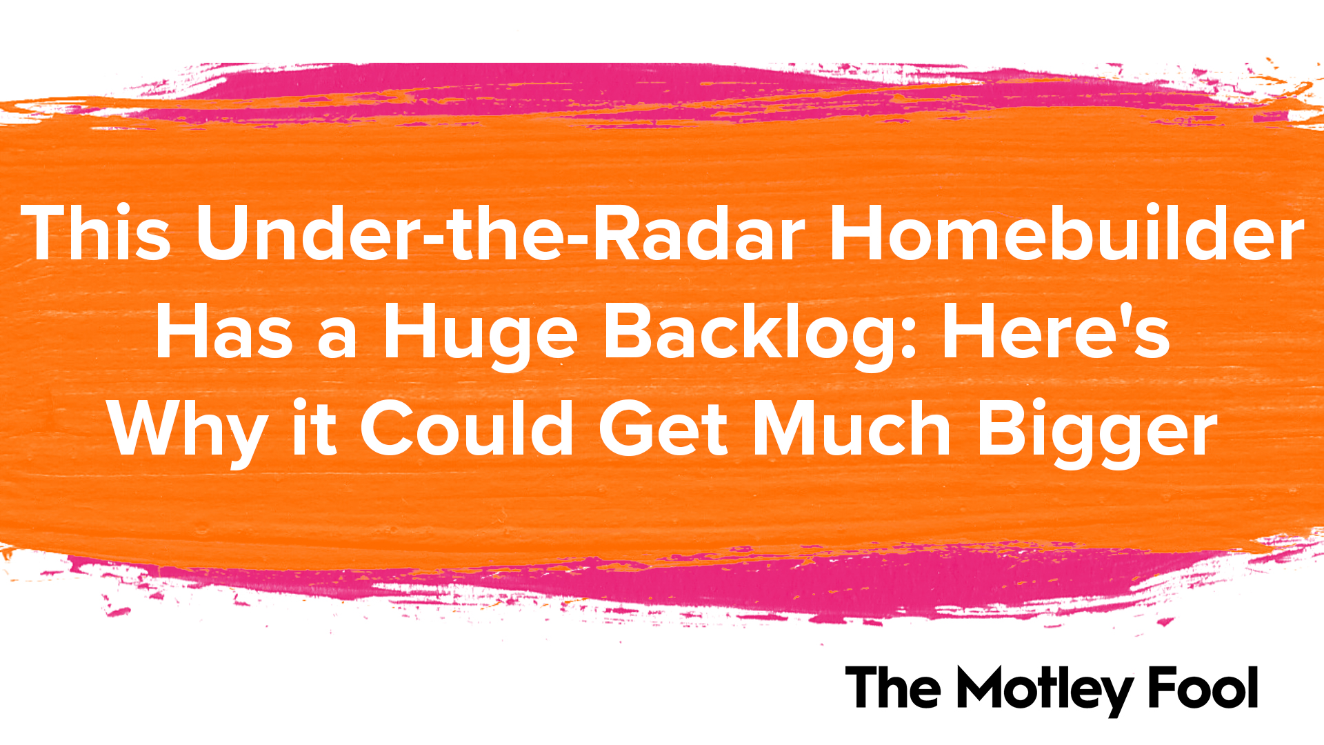 This_Under-the-Radar_Homebuilder_Has_a_Huge_Backlog_Here_s_Why_it_Could_Get_Much_Bigger