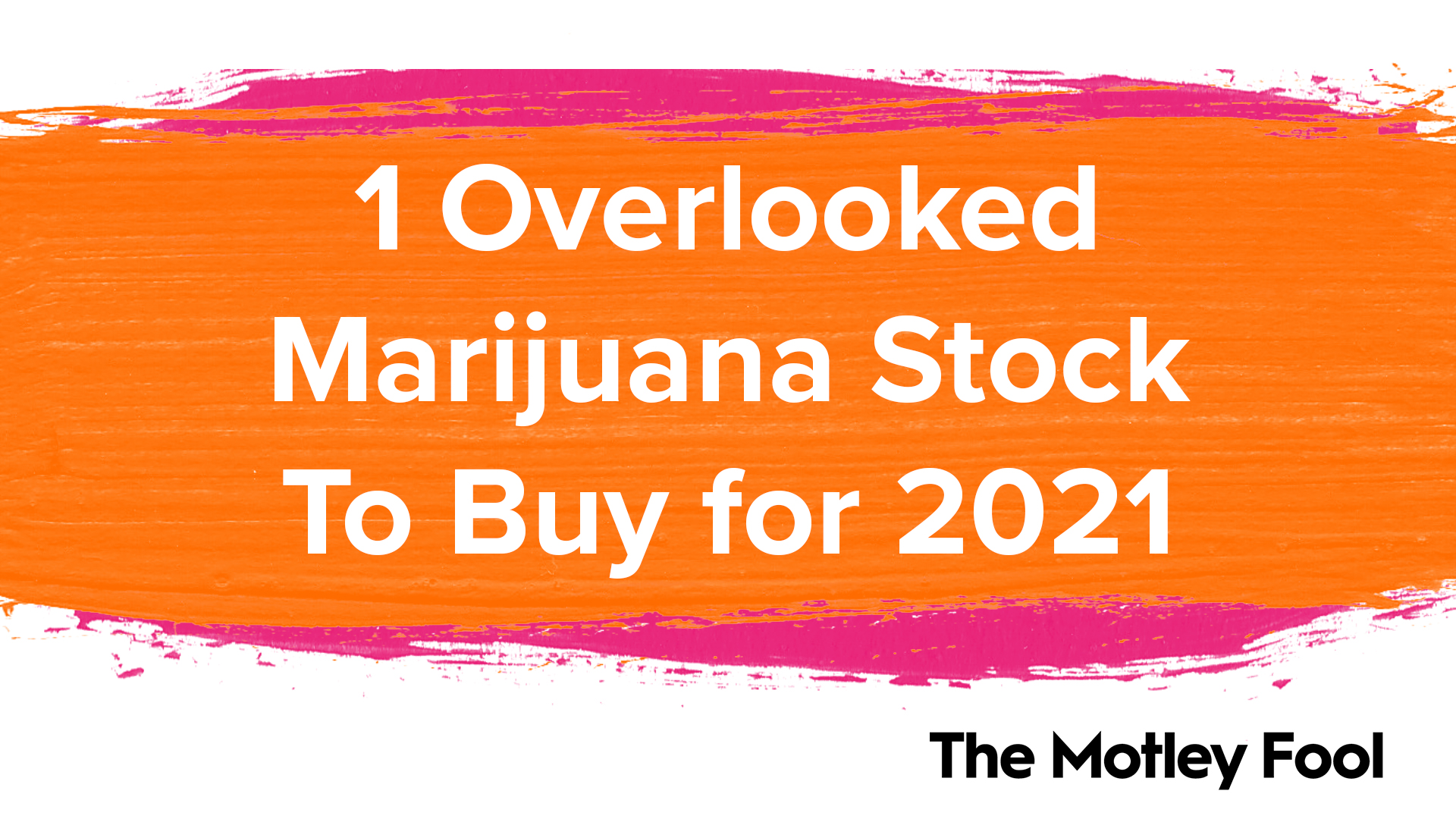 1_Overlooked_Marijuana_Stock_To_Buy_for_2021