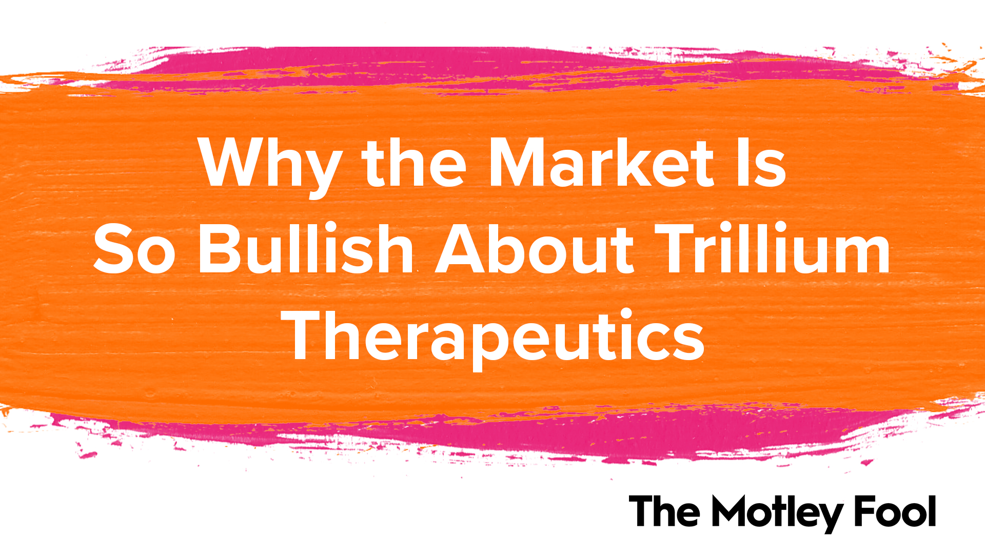 Why_the_Market_Is_So_Bullish_About_Trillium_Therapeutics (1)