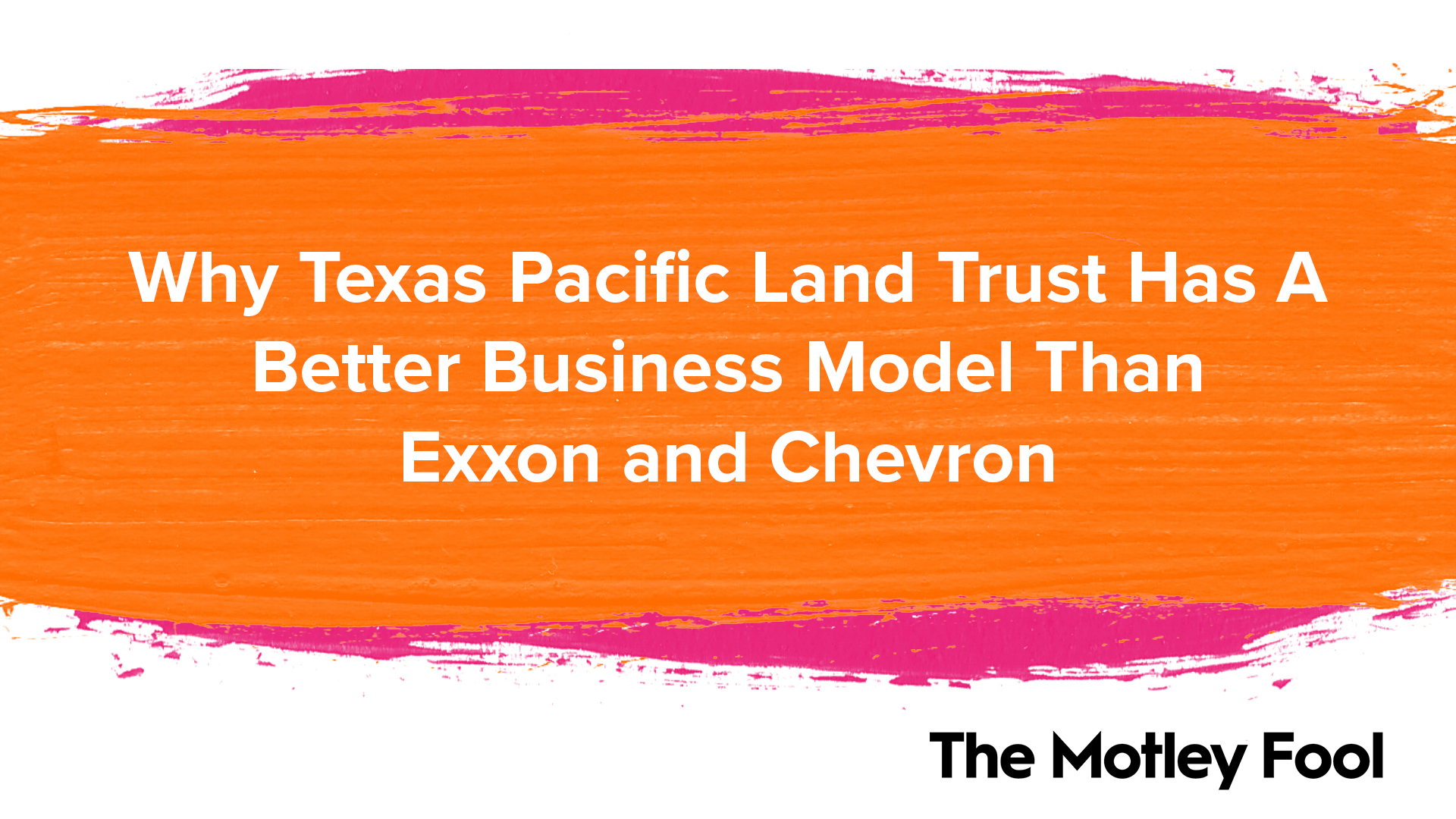 Why_Texas_Pacific_Land_Trust_Has_A_Better_Business_Model_Than_Exxon_and_Chevron