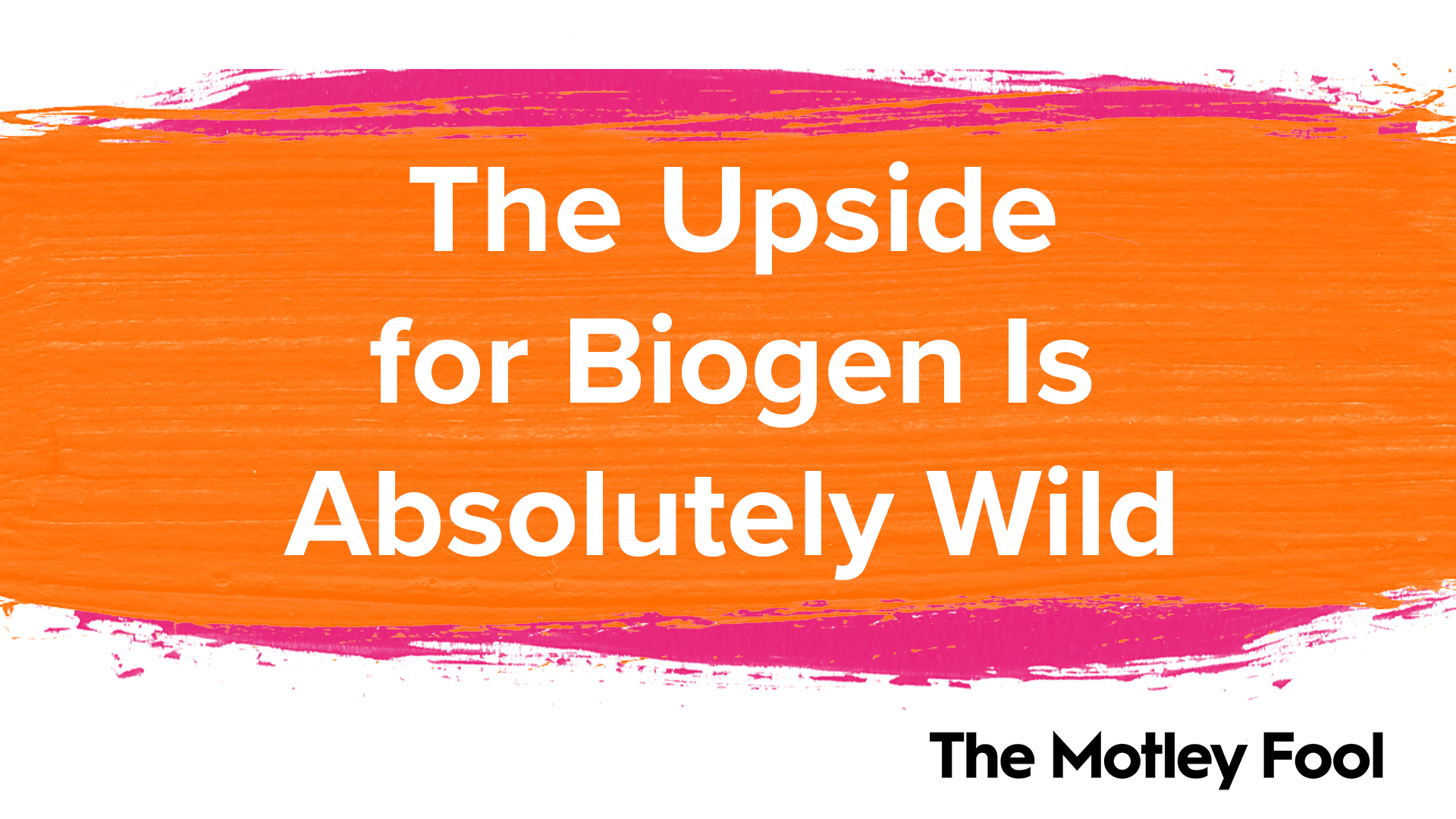 The_Upside_for_Biogen_Is_Absolutely_Wild