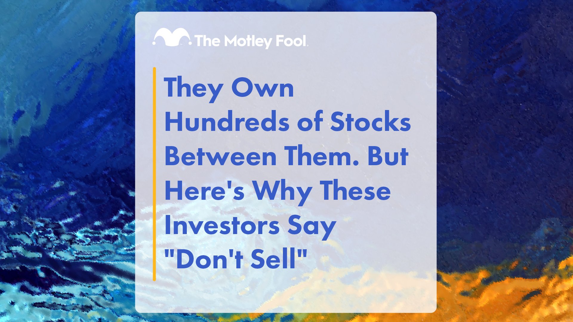 They_Own_Hundreds_of_Stocks_Between_Them_But_Here_s_Why_These_Investors_Say_Don_t_Sell