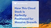 How_This_Cloud_Stock_Is_Perfectly_Positioned_for_Massive_Growth