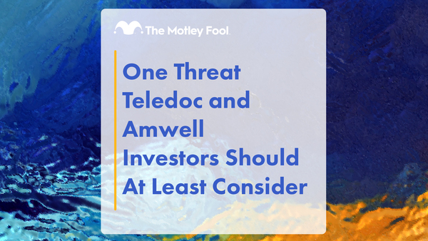 One_Threat_Teledoc_and_Amwell_Investors_Should_At_Least_Consider