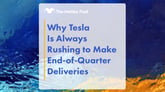 Why_Tesla_Is_Always_Rushing_to_Make_End-of-Quarter_Deliveries