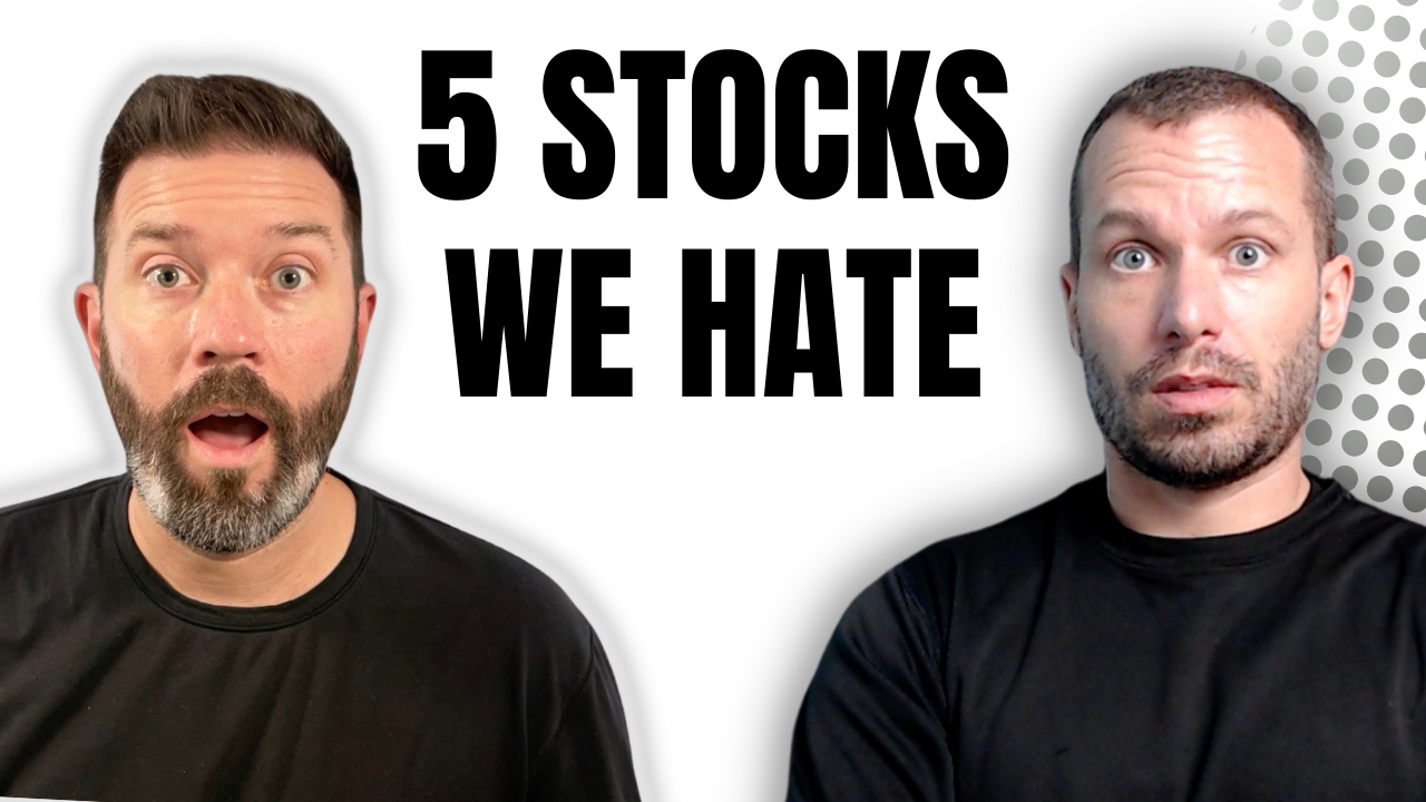 5 Stocks We Hate