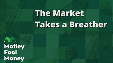 The Market Takes a Breather