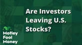 Are Investors Leaving U.S. Stocks?