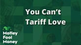 You Can’t Tariff Love