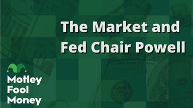 The Market and Fed Chair Powell