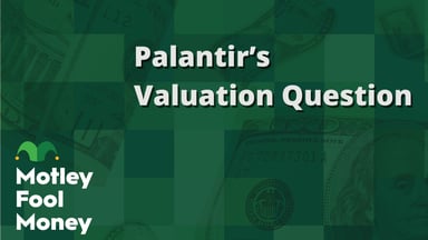 Palantir’s Valuation Question