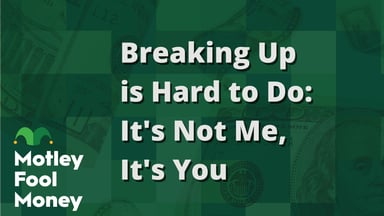 Breaking Up is Hard to Do- It's Not Me, It's You