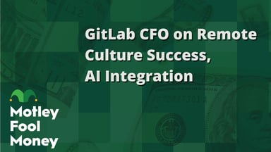 GitLab CFO on Remote Culture Success, AI Integration