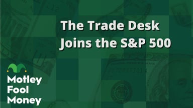 The Trade Desk Joins the S&P 500
