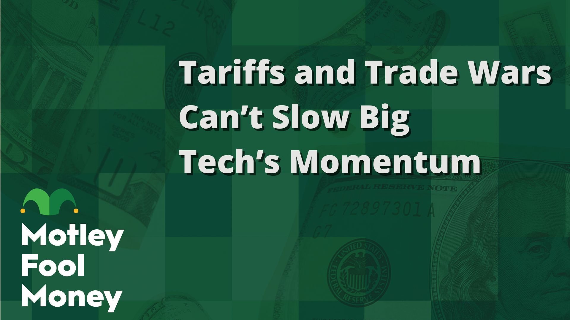 Tariffs and Trade Wars Can’t Slow Big Tech’s Momentum