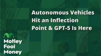 Autonomous Vehicles Hit an Inflection Point & GPT-5 Is Here