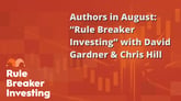 Authors in August- “Rule Breaker Investing” with David Gardner & Chris Hill