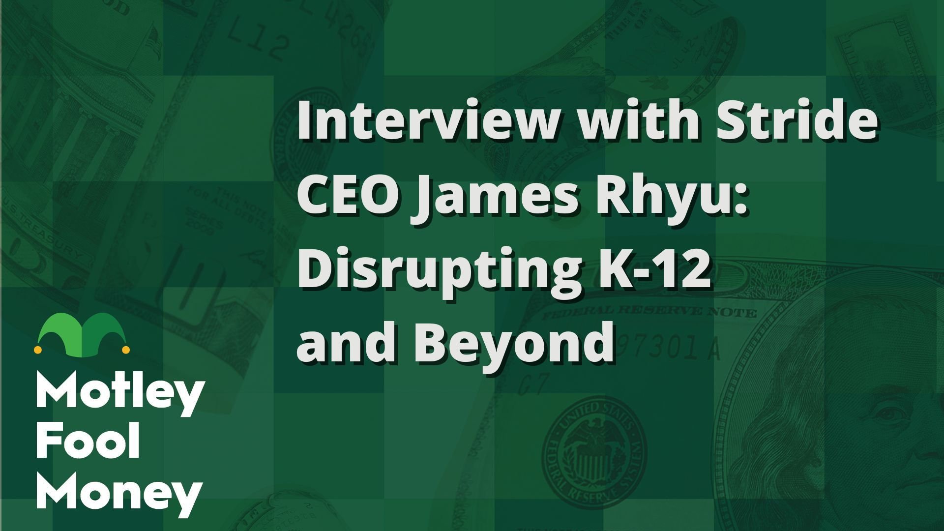 Interview with Stride CEO James Rhyu- Disrupting K-12 and Beyond