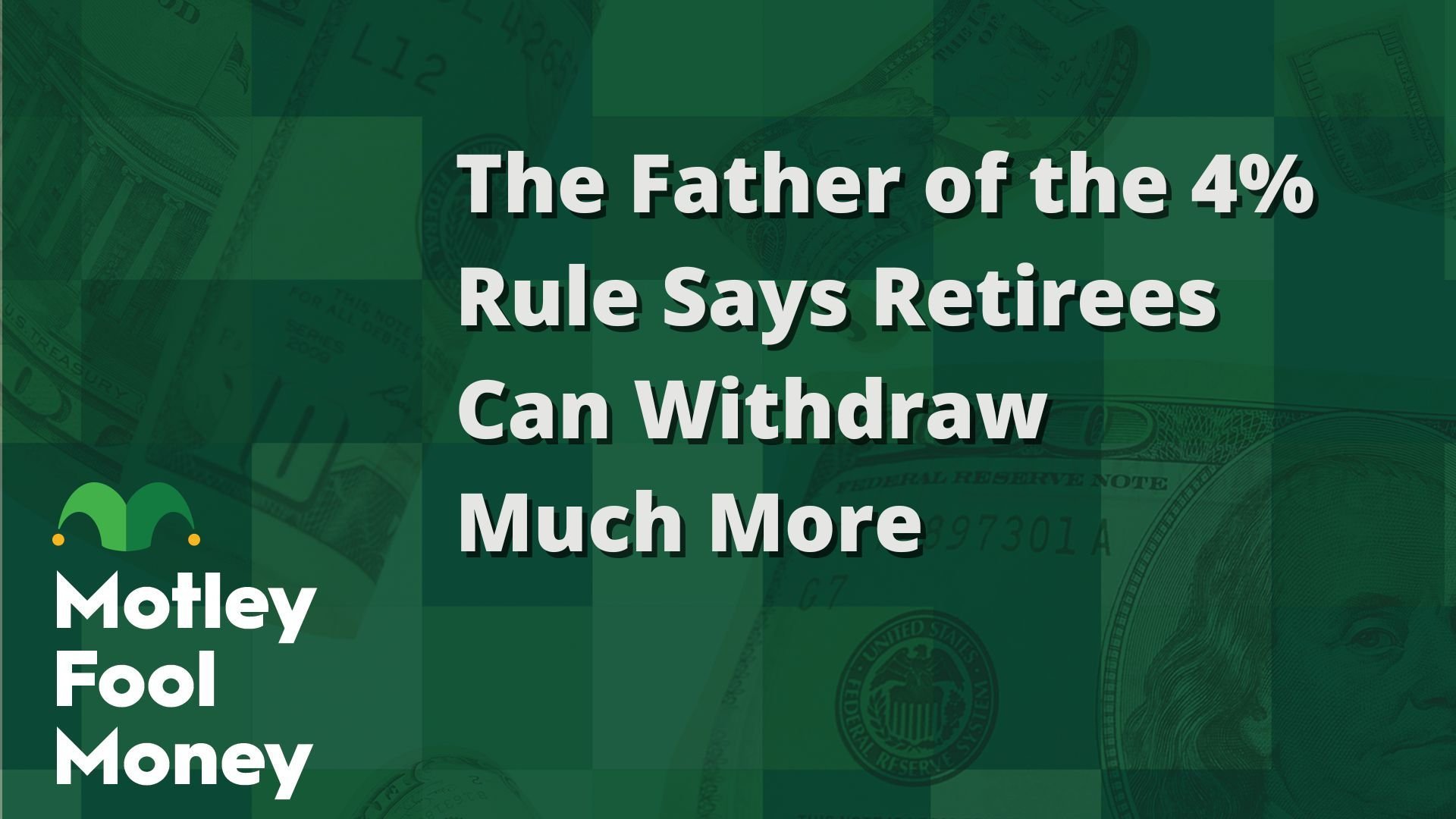 The Father of the 4% Rule Says Retirees Can Withdraw Much More