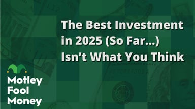 The Best Investment in 2025 (So Far...) Isn’t What You Think