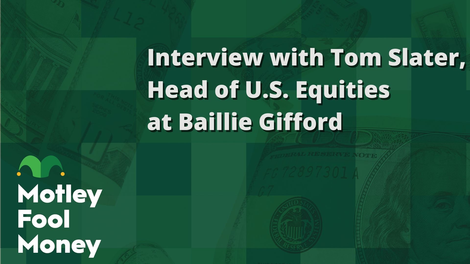 Interview with Tom Slater, Head of U.S. Equities at Baillie Gifford